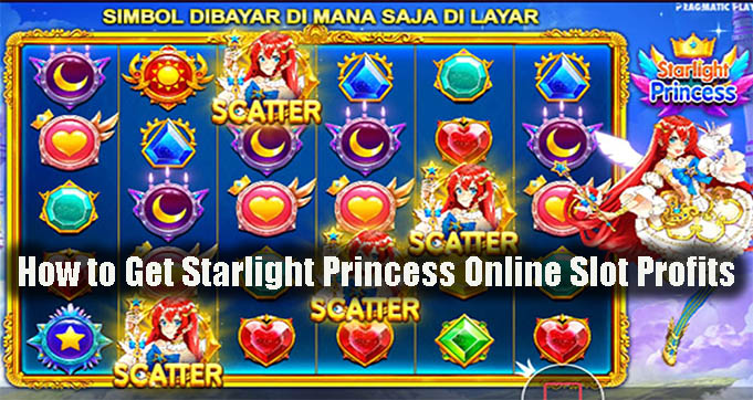 How to Get Starlight Princess Online Slot Profits