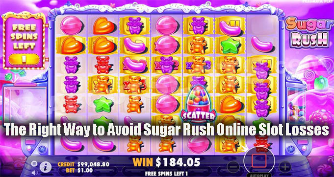 The Right Way to Avoid Sugar Rush Online Slot Losses