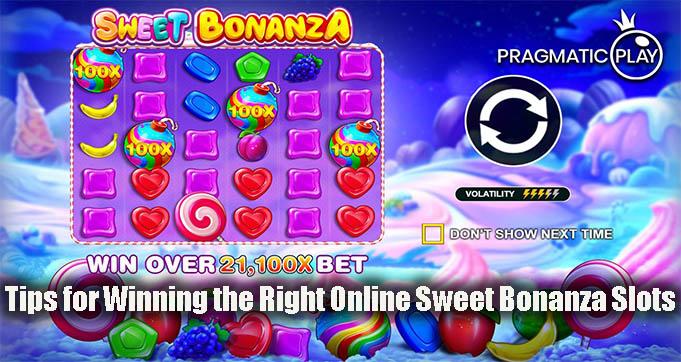Tips for Winning the Right Online Sweet Bonanza Slots