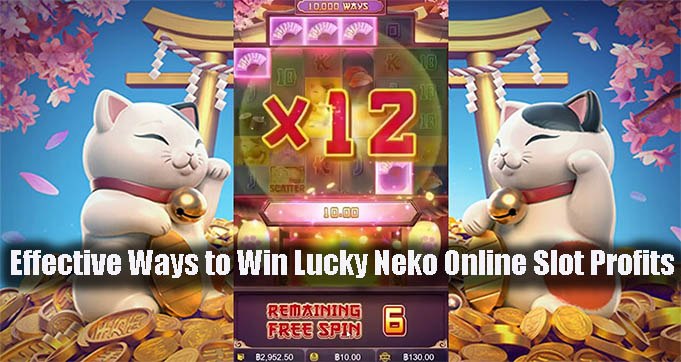 Effective Ways to Win Lucky Neko Online Slot Profits