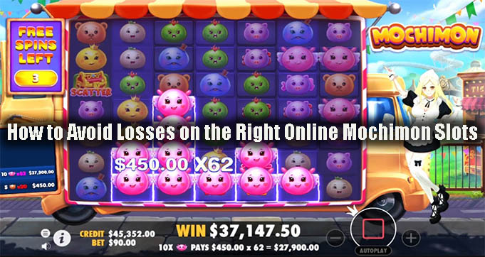 How to Avoid Losses on the Right Online Mochimon Slots