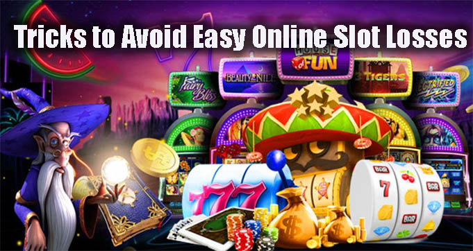 Tricks to Avoid Easy Online Slot Losses